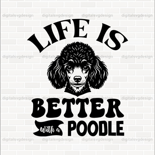 Life Is Better With A Poodle SVG