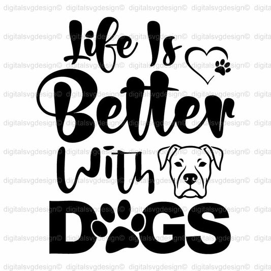 Life Is Better With Dogs SVG