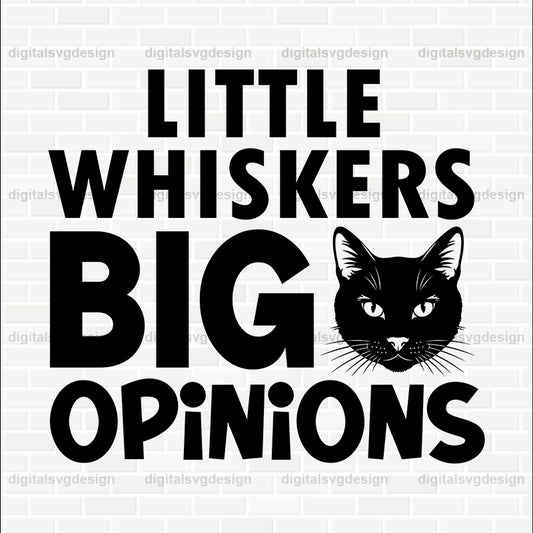 Little Whiskers Big Opinions SVG