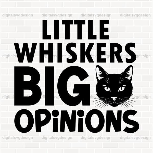 Little Whiskers Big Opinions SVG