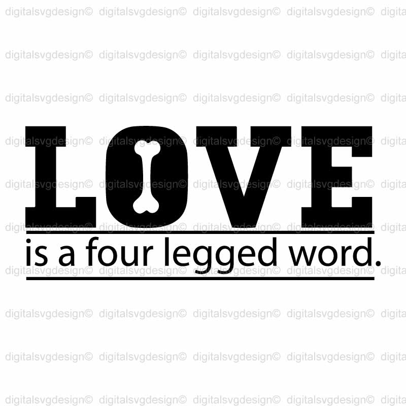 Love Is A Four Legged Word 3 SVG