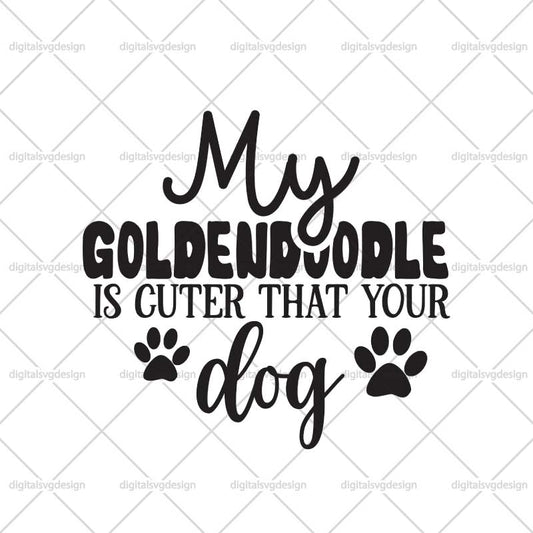 My Goldendoodle Is Cuter That Your Dog SVG