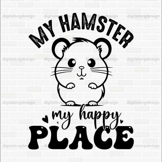 My Hamster My Happy Place SVG