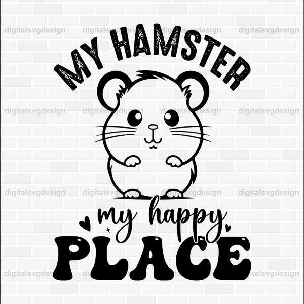 My Hamster My Happy Place SVG