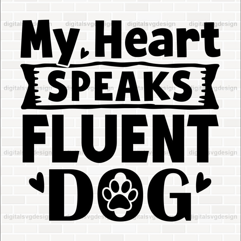 My Heart Speaks Fluent Dog SVG