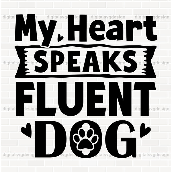 My Heart Speaks Fluent Dog SVG