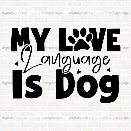 My Love Language Is Dog SVG