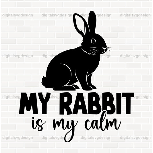 My Rabbit Is My Calm SVG