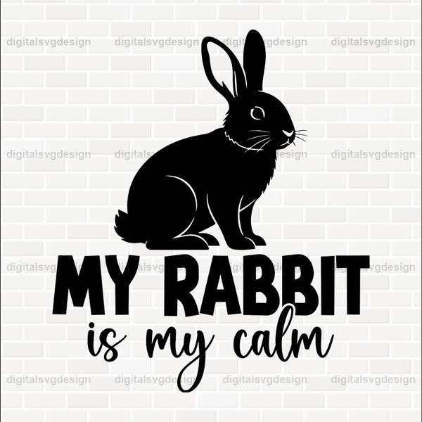 My Rabbit Is My Calm SVG