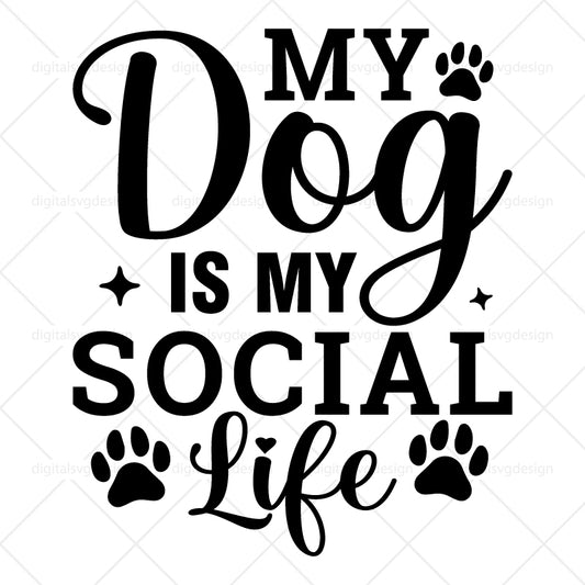 My Dog Is My Social Life - SVG