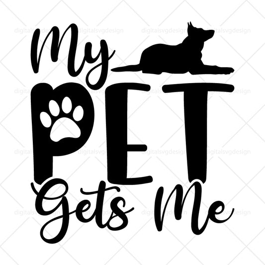 My Pet Gets Me - SVG