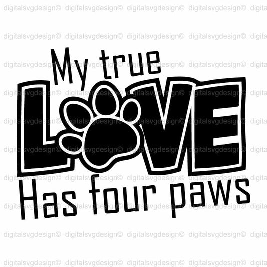 My True Love Has Four Paws SVG