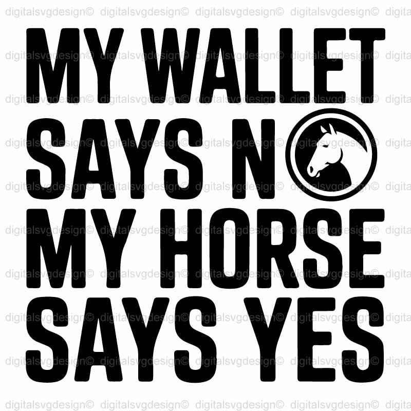 My Wallet Says No My Horse Says Yes SVG