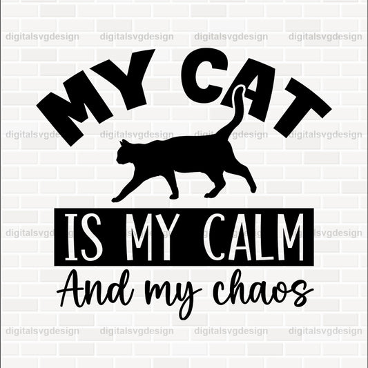 My Cat Is My Calm And My Chaos SVG