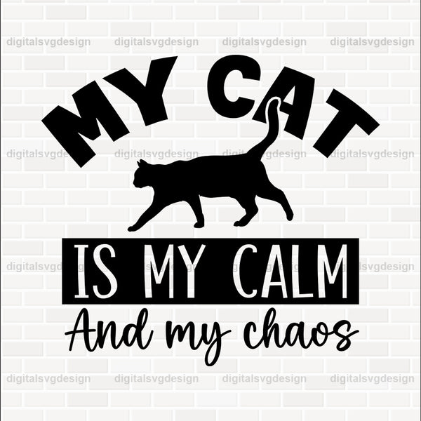 My Cat Is My Calm And My Chaos SVG