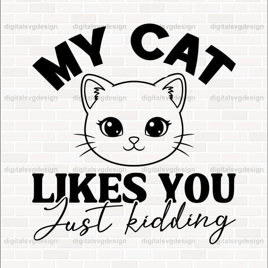 My Cat Likes You- Just Kidding SVG (2)