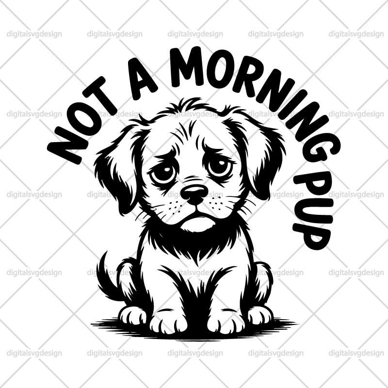 Not A Morning Pup SVG