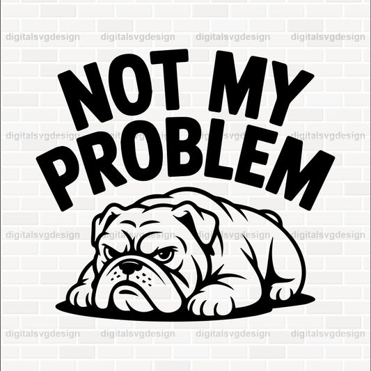Not My Problem SVG