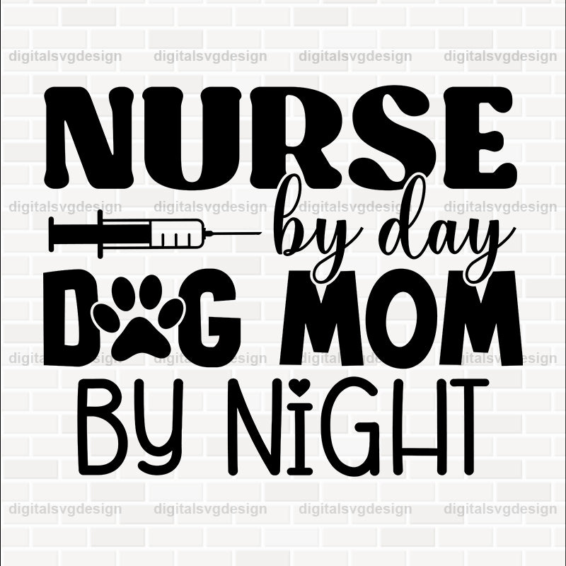 Nurse By Day Dog Mom By Night SVG