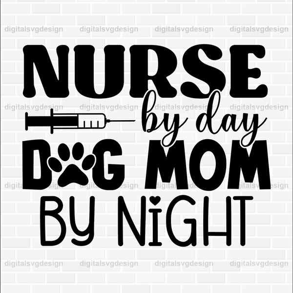 Nurse By Day Dog Mom By Night SVG