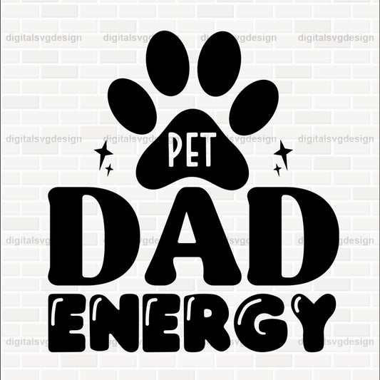Pet Dad Energy SVG