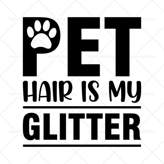 Pet Hair Is My Glitter SVG