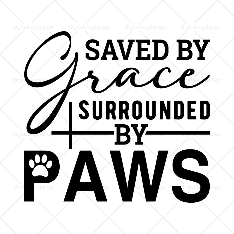 Saved By Grace Surrounded By Paws SVG