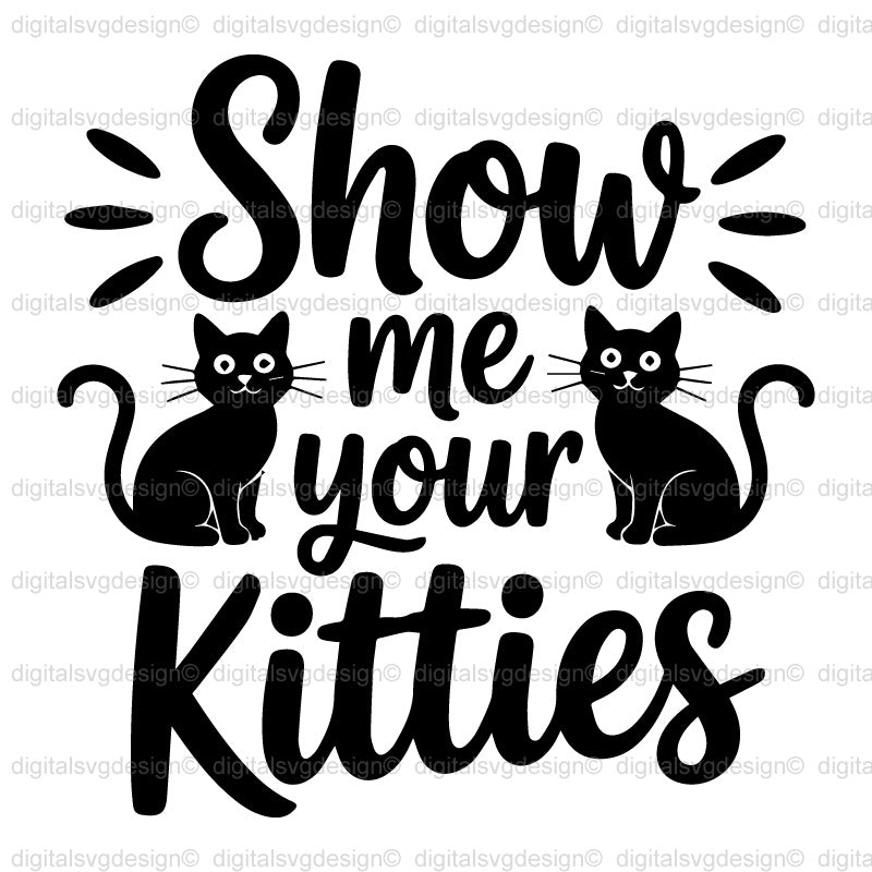 Show Me Your Kitties SVG