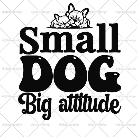 Small Dog Big Attitude SVG