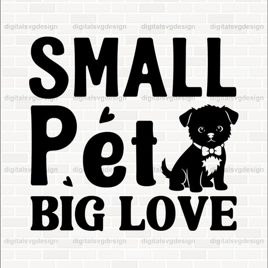 Small Pet Big Love SVG