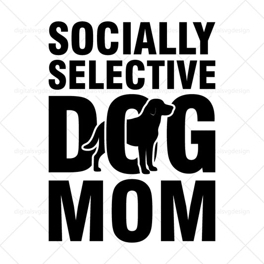 Socially Selective Dog Mom - SVG