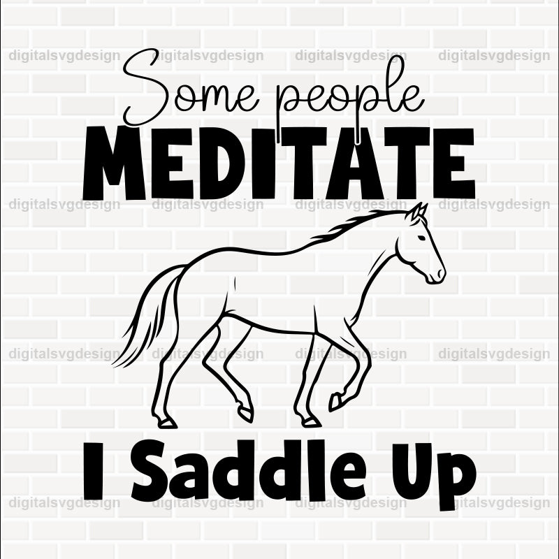 Some People Meditate, I Saddle Up SVG