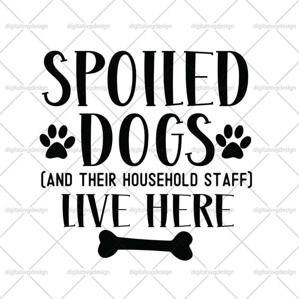 Spolled Dogs Live Here SVG