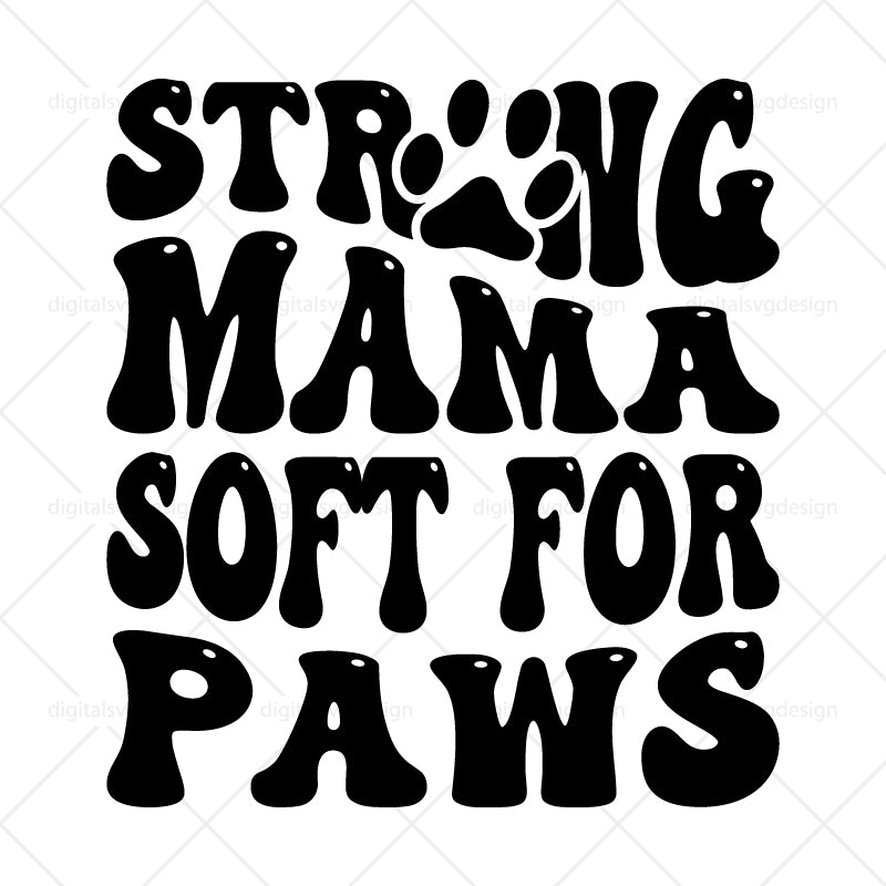 Strong Mama Soft For Paws SVG