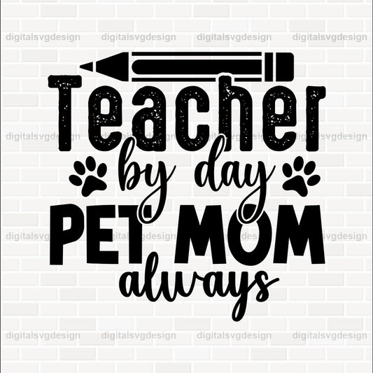 Teacher By Day Pet Mom Always SVG