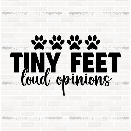 Tiny Feet Loud Opinions SVG