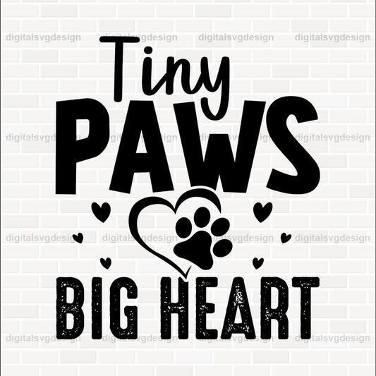 Tiny Paws Big Heart  SVG