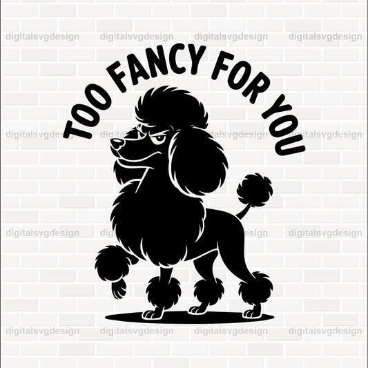 Too Fancy For You SVG