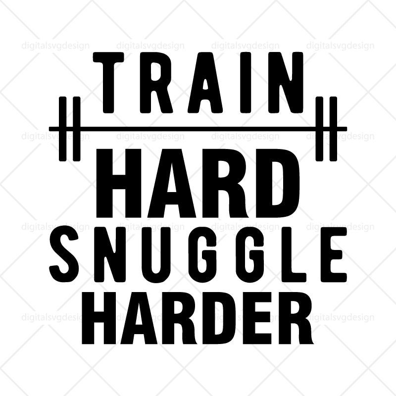 Train Hard Snuggle Harder 2 SVG
