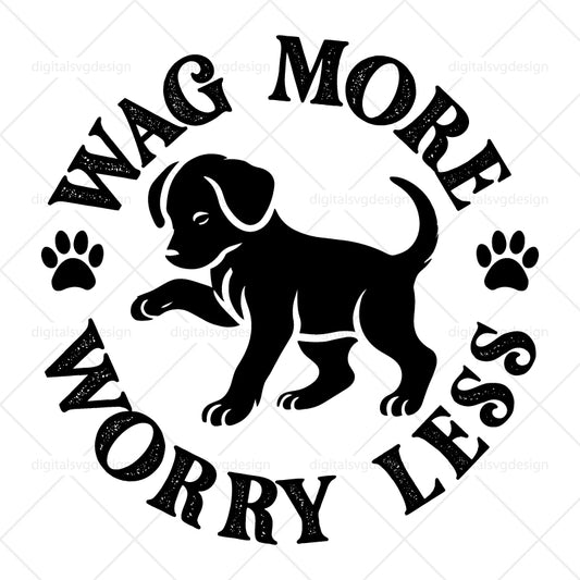 Wag More Worry Less SVG