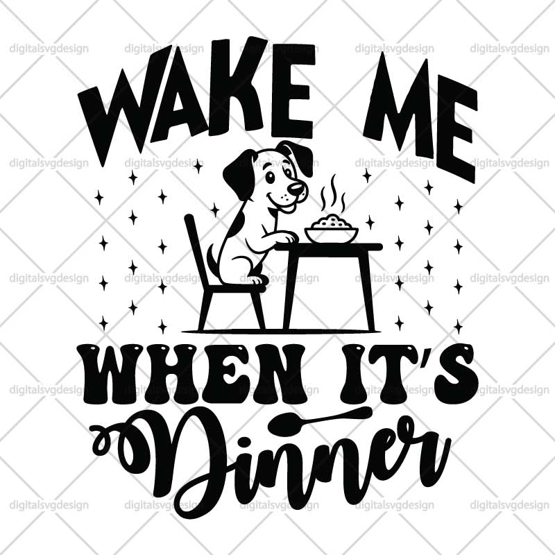 Wake Me When Its Dinner SVG