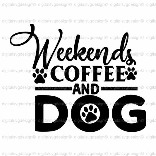Weekends Coffee And Dog SVG