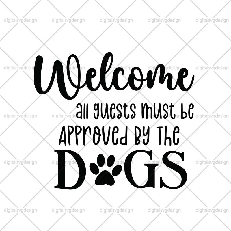 Welcome All Guests Must Be Approved By The Dogs SVG