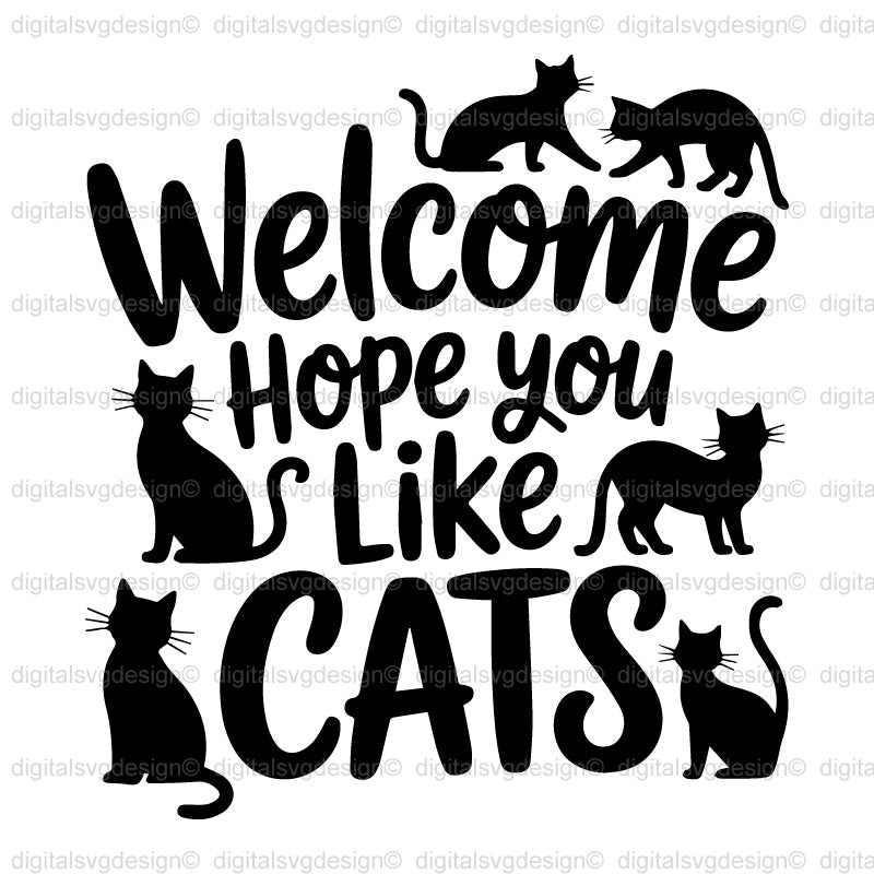 Welcome Hope You Like Cats SVG