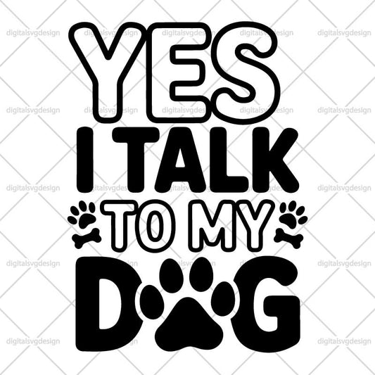 Yes I Talk To My Dog SVG