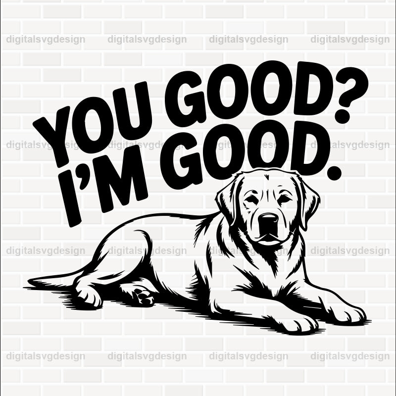 You Good I'M Good. SVG