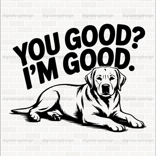 You Good I'M Good. SVG