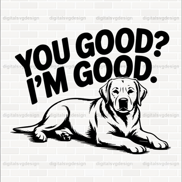 You Good I'M Good. SVG