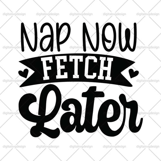 Nap Now Fetch Later SVG